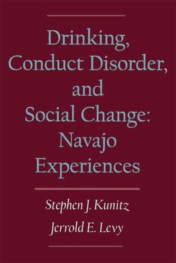 Drinking, Conduct Disorder, And Social Change: Navajo Experiences-..