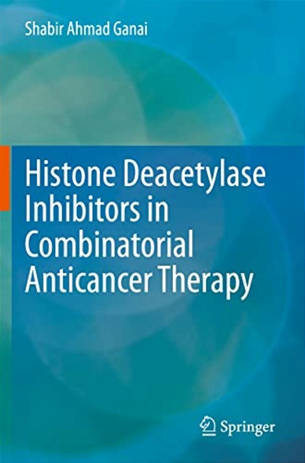 Histone Deacetylase Inhibitors In Combinatorial Anticancer Therapy-..