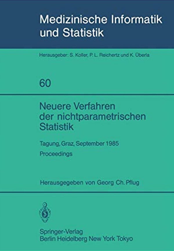Neuere Verfahren Der Nichtparametrischen Statistik: Tagung, Graz, 23.-27. September 1985 Proceedings-..