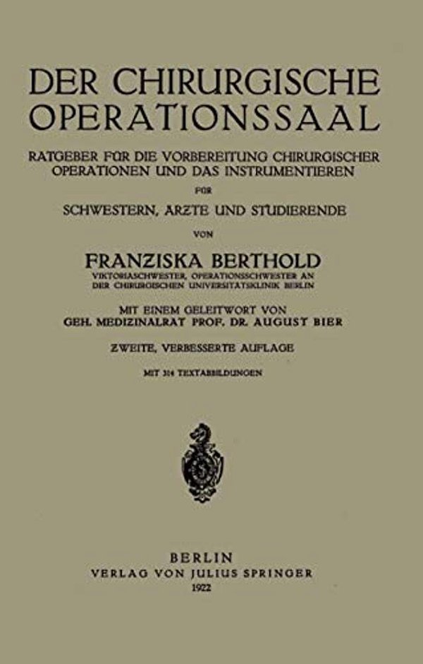 Der Chirurgische Operationssaal: Ratgeber Für Die Vorbereitung Chirurgischer Operationen Und Das Instrumentieren Für Schwestern, Ärzte Und Studierende-..