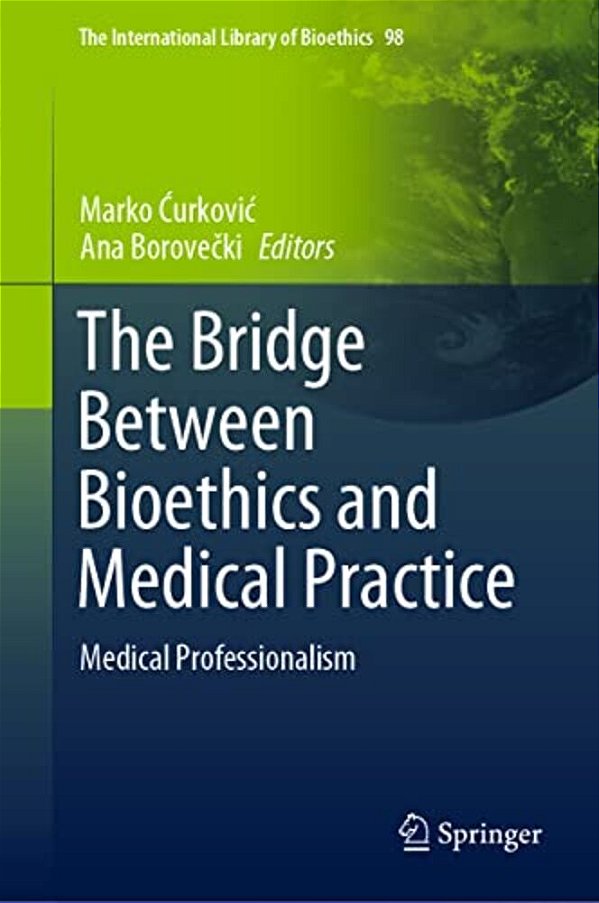 The Bridge Between Bioethics And Medical Practice: Medical Professionalism-..