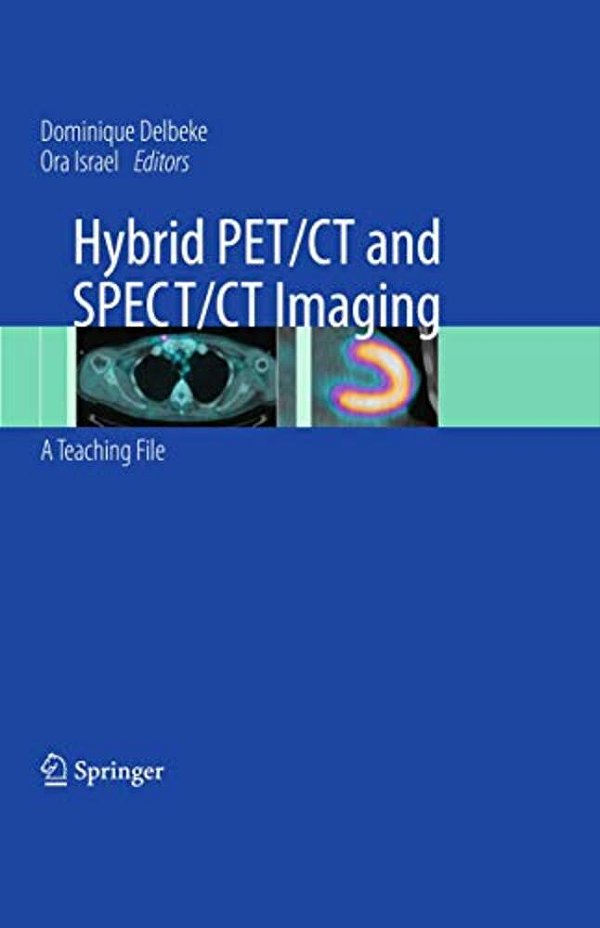 Hybrid Pet/Ct And Spect/Ct Imaging: A Teaching File [With Dvd]-..