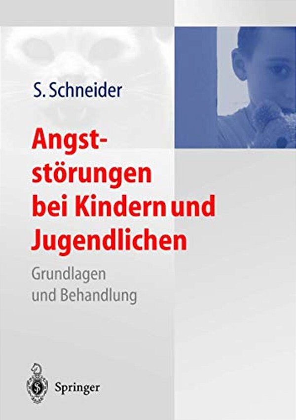 Angststörungen Bei Kindern Und Jugendlichen: Grundlagen Und Behandlung-..