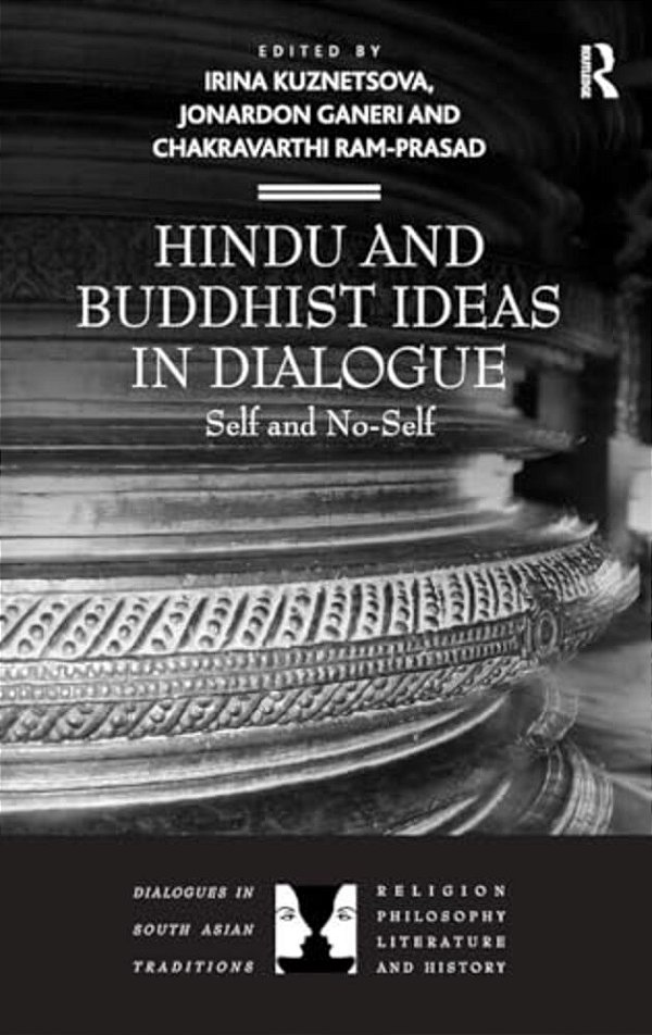 Hindu And Buddhist Ideas In Dialogue: Self And No-Self-..