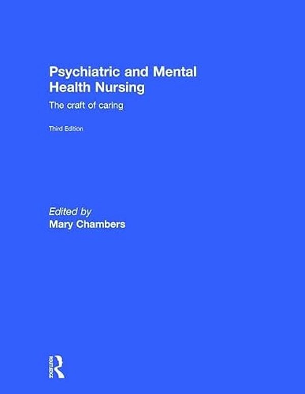 Psychiatric And Mental Health Nursing: The Craft Of Caring-..