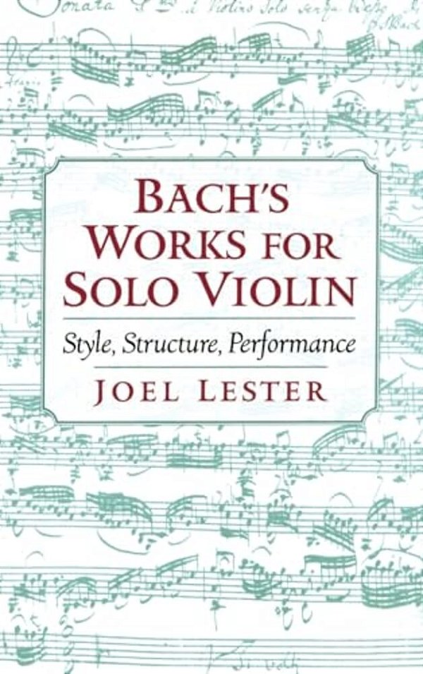 Bach's Works For Solo Violin: Style, Structure, Performance-..