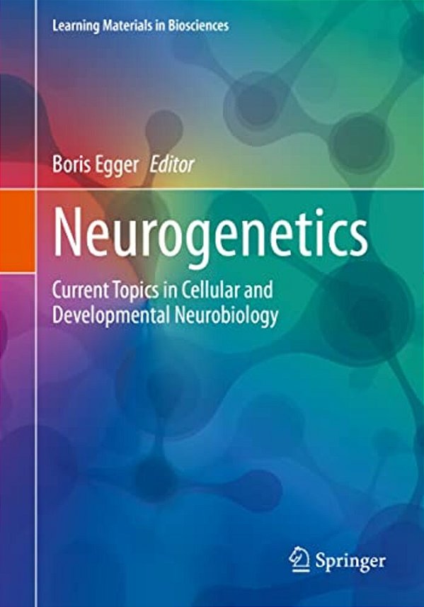 Neurogenetics: Current Topics In Cellular And Developmental Neurobiology-..