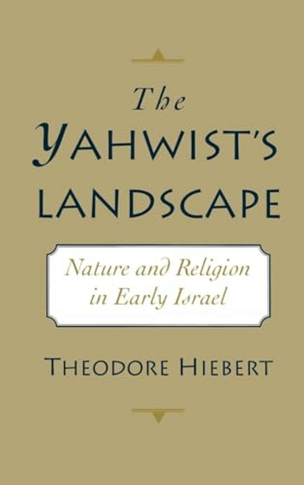 The Yahwist's Landscape: Nature And Religion In Early Israel-..