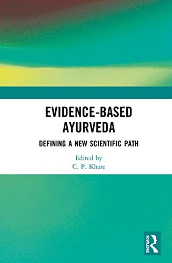 Evidence-Based Ayurveda: Defining A New Scientific Path-..