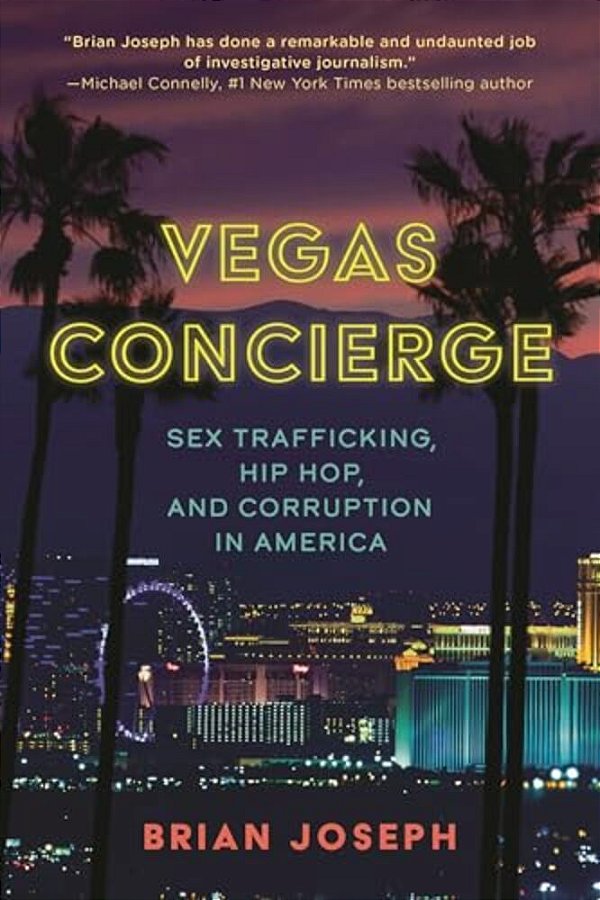 Vegas Concierge: Sex Trafficking, Hip Hop, And Corruption In America-..