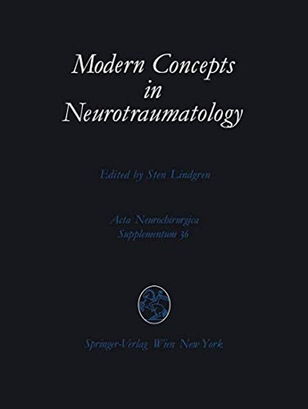 Modern Concepts In Neurotraumatology: First Scandinavian Symposium On Neurotraumatology, May 20-23, 1985, Göteborg, Sweden-..