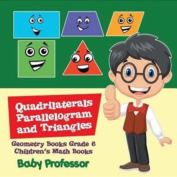 Quadrilaterals, Parallelogram And Triangles - Geometry Books Grade 6 Children's Math Books-..