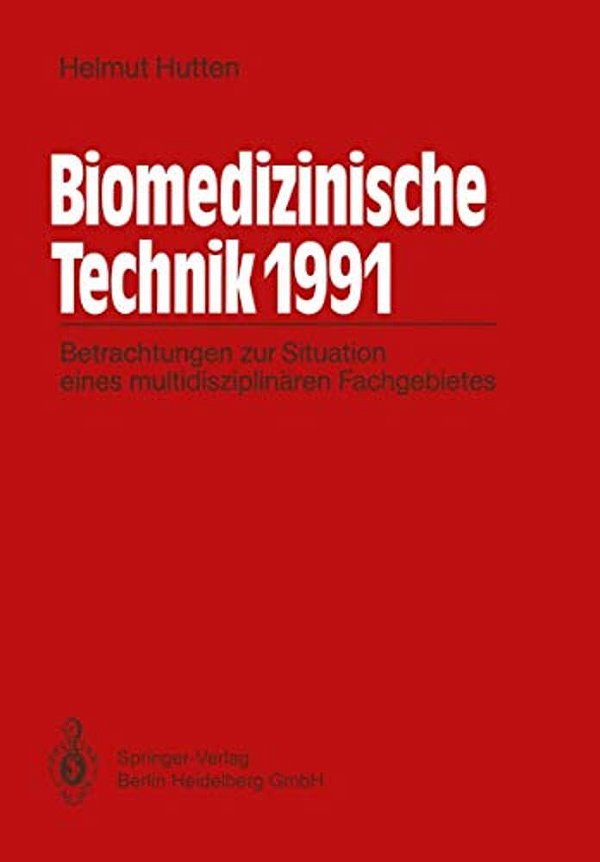 Biomedizinische Technik 1991: Betrachtungen Zur Situation Eines Multidisziplinären Fachgebietes-..