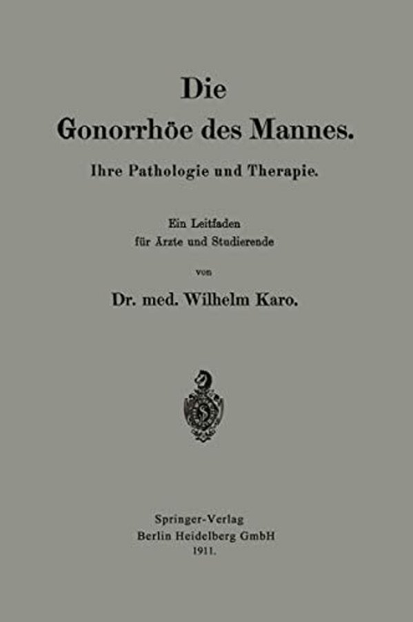 Die Gonorrhöe Des Mannes: Ihre Pathologie Und Therapie-..