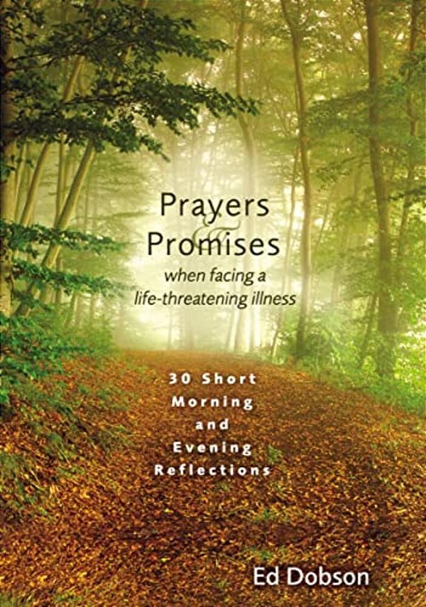 Prayers And Promises When Facing A Life-Threatening Illness: 30 Short Morning And Evening Reflections (A 30-Day Devotional)-..