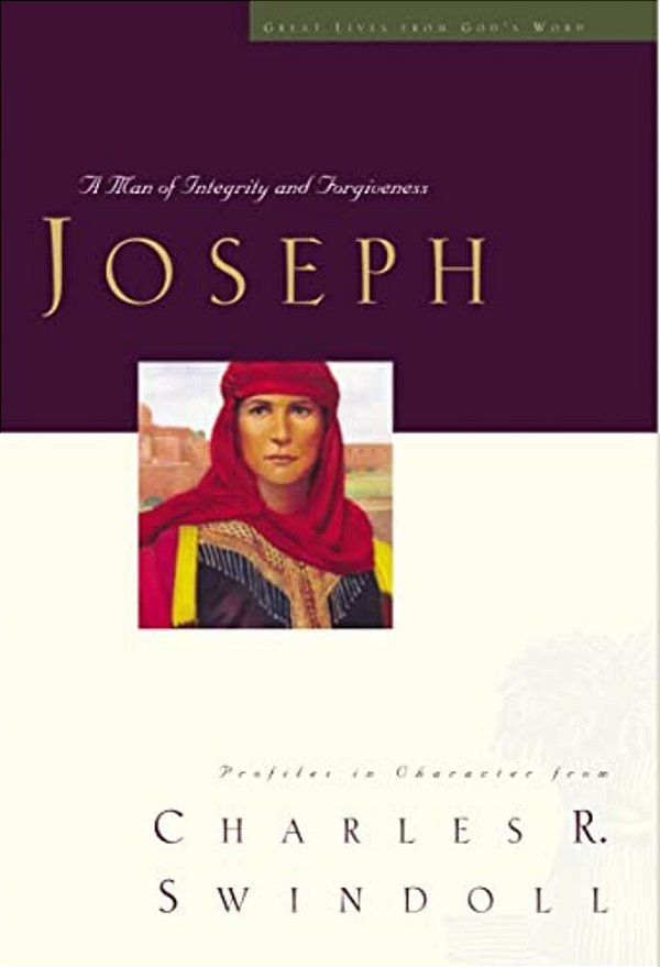 Great Lives: Joseph: A Man Of Integrity And Forgiveness 3-..