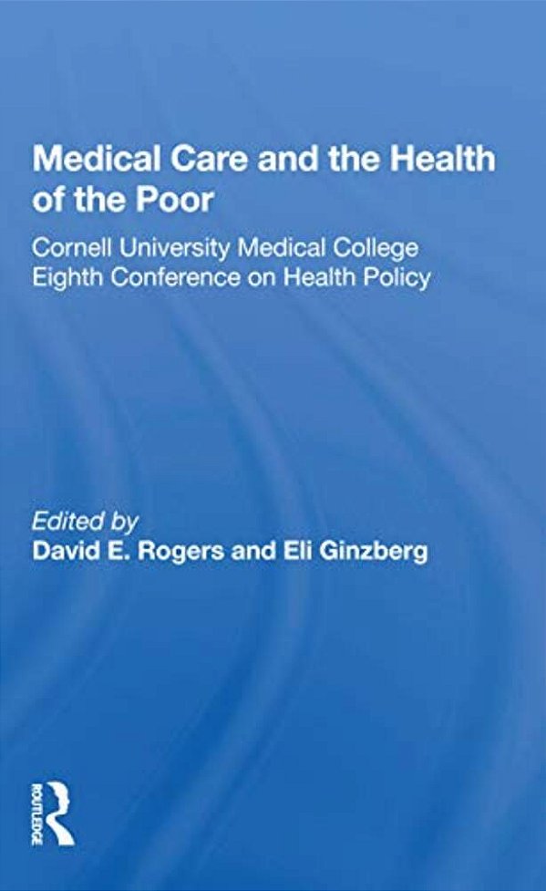 Medical Care And The Health Of The Poor-..