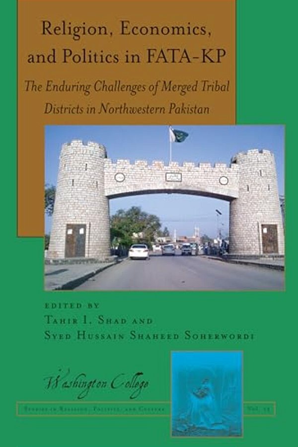 Religion, Economics, And Politics In Fata-Kp: The Enduring Challenges Of Merged Tribal Districts In Northwestern Pakistan-..