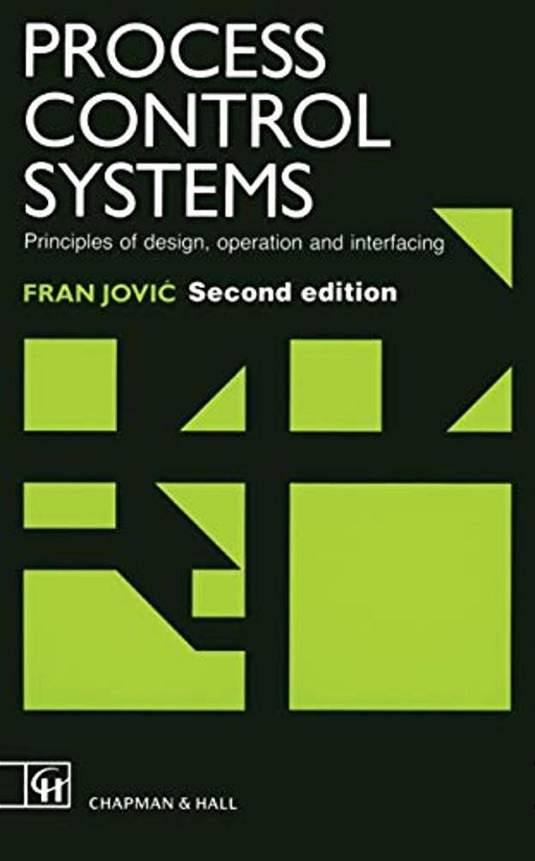 Process Control Systems: Principles Of Design, Operation And Interfacing-..
