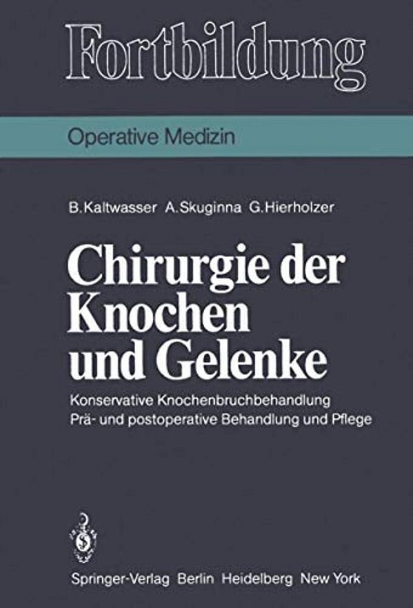 Chirurgie Der Knochen Und Gelenke: Konservative Knochenbruchbehandlung Prä- Und Postoperative Behandlung Und Pflege-..