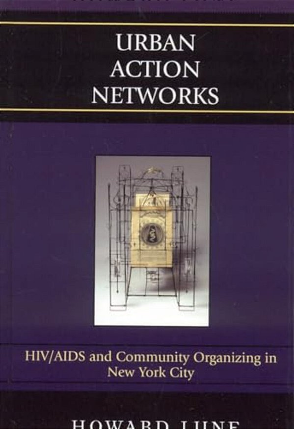 Urban Action Networks: Hiv/Aids And Community Organizing In New York City-..