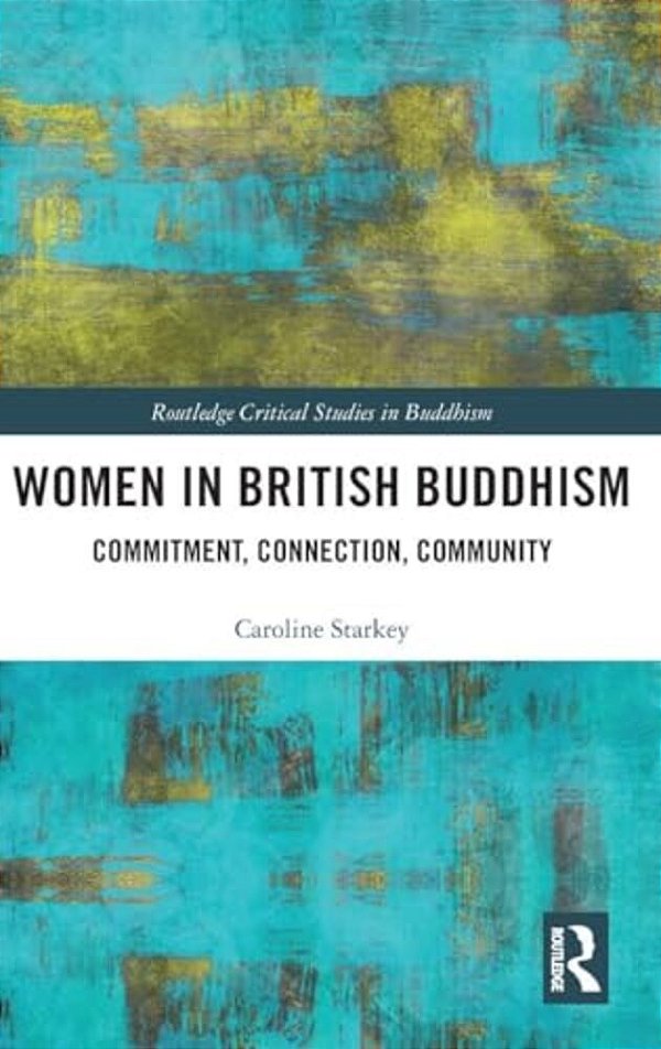 Women In British Buddhism: Commitment, Connection, Community-..