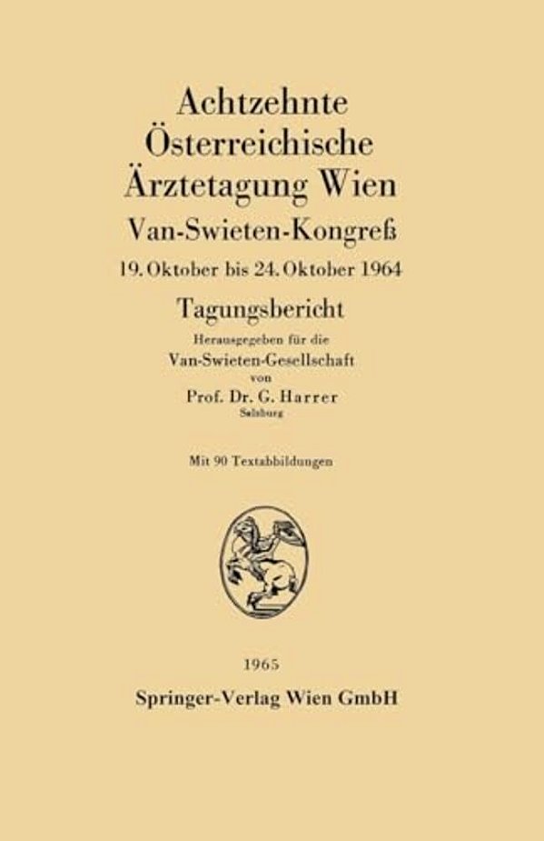 Achtzehnte Österreichische Ärztetagung Wien: Van-Swieten-kongreß 19. Oktober Bis 24. Oktober 1964-..