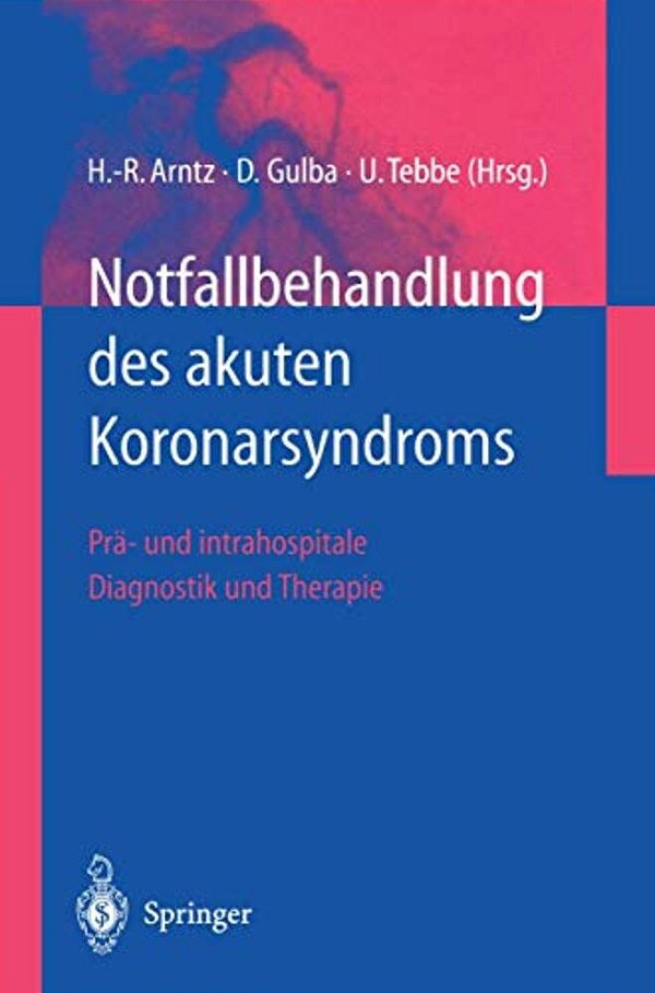 Notfallbehandlung Des Akuten Koronarsyndroms: Prä- Und Intrahospitale Diagnostik Und Therapie-..
