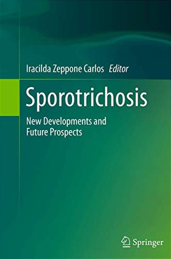 Sporotrichosis: New Developments And Future Prospects-..