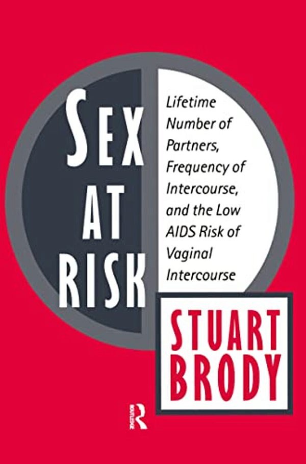 Sex At Risk: Lifetime Number Of Partners, Frequency Of Intercourse And The Low Aids Risk Of Vaginal Intercourse-..