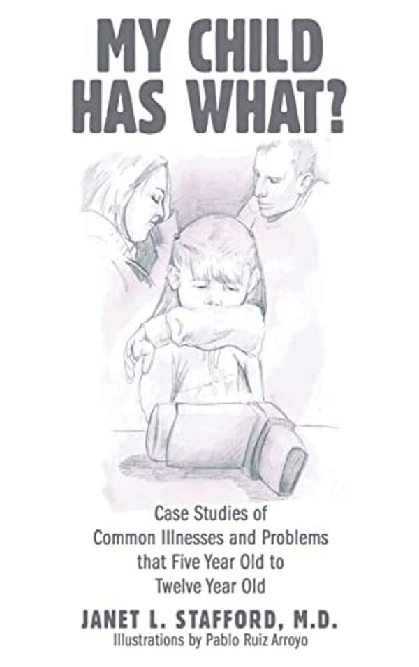 My Child Has What?: Case Studies Of Common Illnesses And Problems That Five- To Twelve-Year-old Children Face-..
