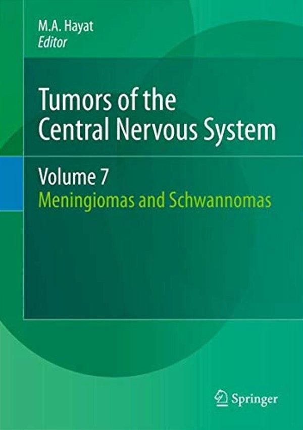 Tumors Of The Central Nervous System, Volume 7: Meningiomas And Schwannomas-..