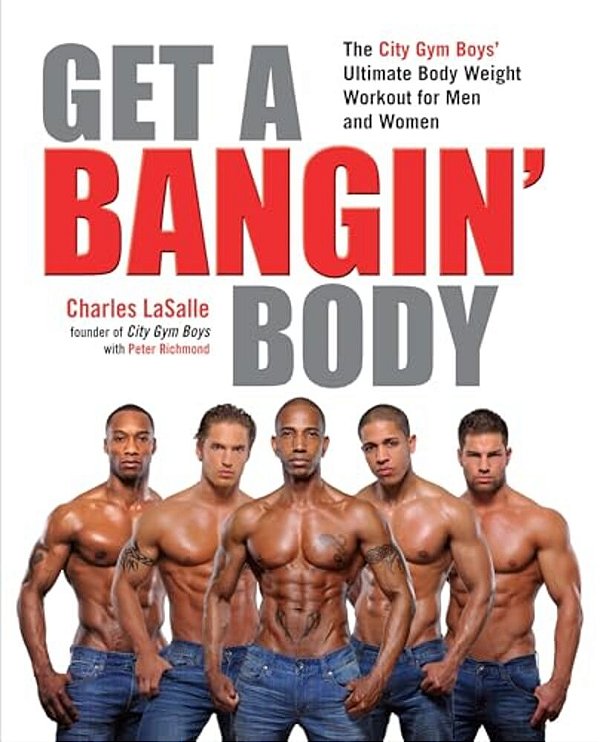 Get A Bangin' Body: The City Gym Boys' Ultimate Body Weight Workout For Men & Women-..