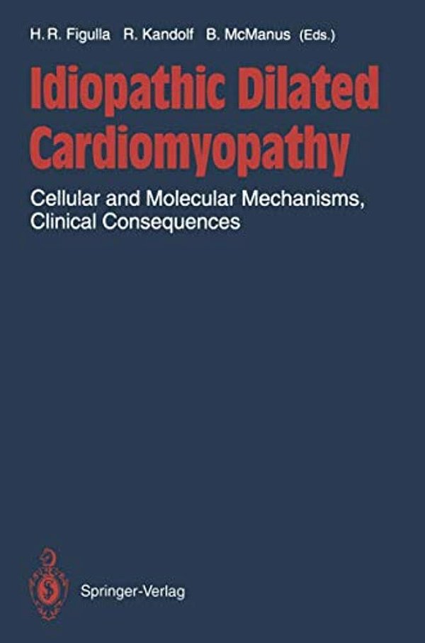 Idiopathic Dilated Cardiomyopathy: Cellular And Molecular Mechanisms, Clinical Consequences-..