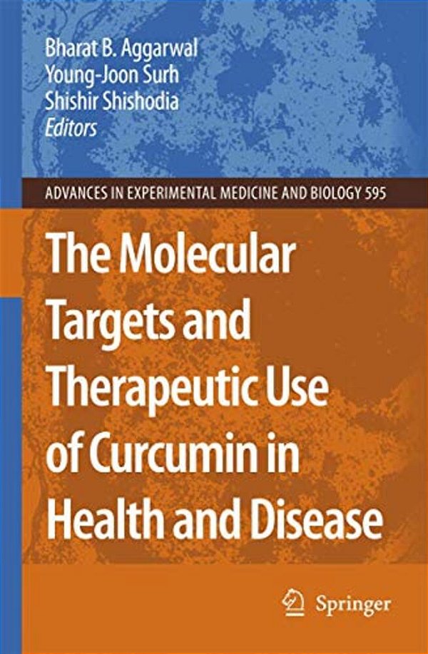 The Molecular Targets And Therapeutic Uses Of Curcumin In Health And Disease-..