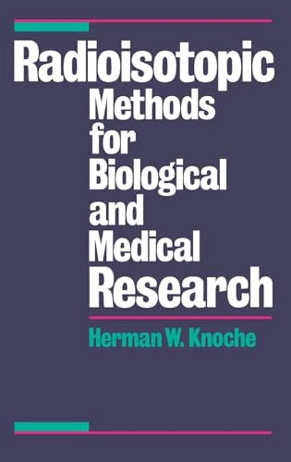 Radioisotopic Methods For Biological And Medical Research-..