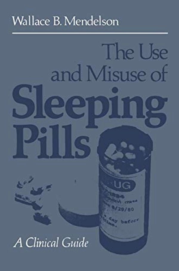 The Use And Misuse Of Sleeping Pills: A Clinical Guide-..