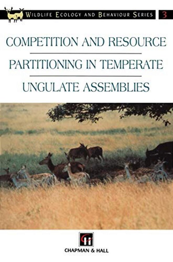 Competition And Resource Partitioning In Temperate Ungulate Assemblies-..