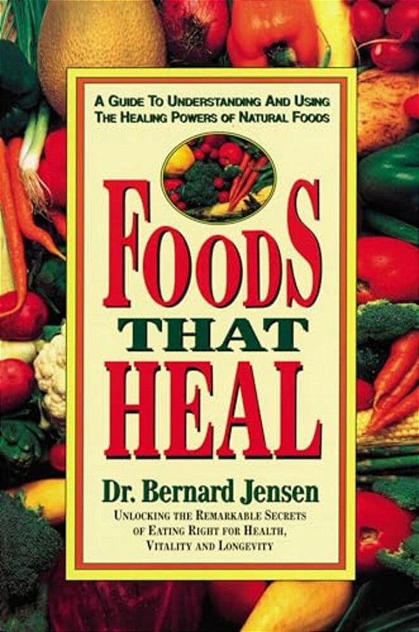 Foods That Heal: A Guide To Understanding And Using The Healing Powers Of Natural Foods-..