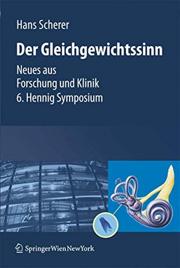 Gleichgewichtssinn: Neues Aus Forschung Und Klinik 6. Hennig Symposium-..