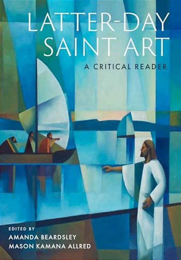 Latter-Day Saint Art: A Critical Reader-..