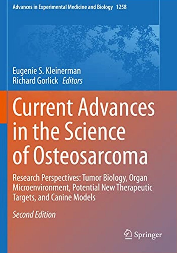 Current Advances In The Science Of Osteosarcoma: Research Perspectives: Tumor Biology, Organ Microenvironment, Potential New Therapeutic Targets, And-..