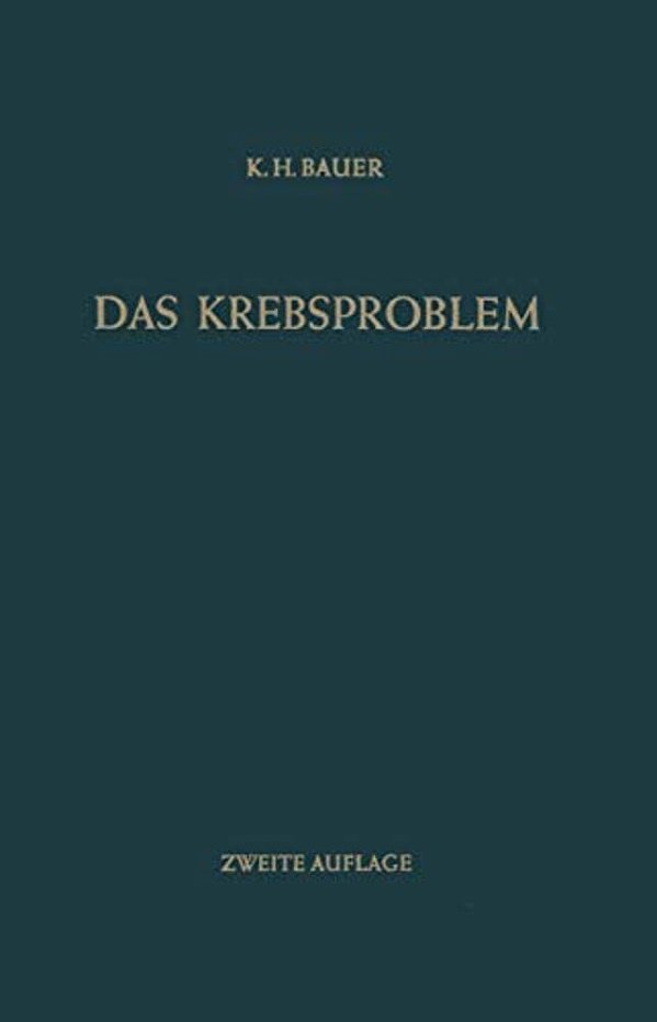 Das Krebsproblem: Einführung In Die Allgemeine Geschwulstlehre Für Studierende, Ärzte Und Naturwissenschaftler-..