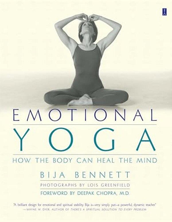 Emotional Yoga: How The Body Can Heal The Mind-..