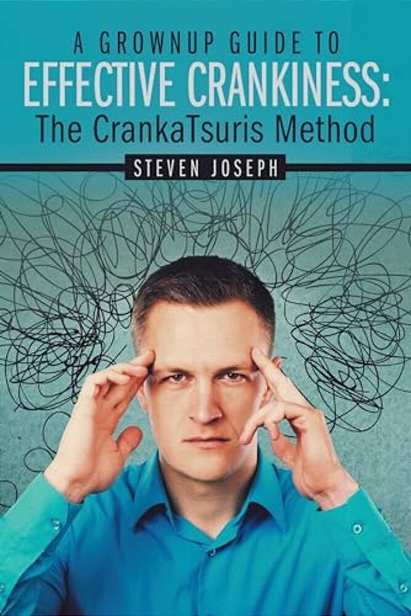 A Grownup Guide To Effective Crankiness:: The Crankatsuris Method-..