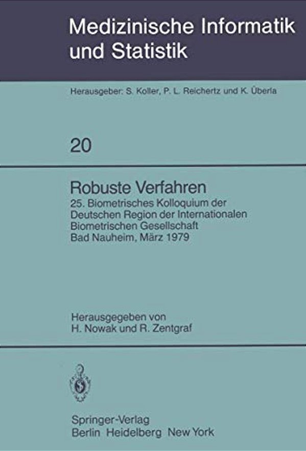 Robuste Verfahren: 25. Biometrisches Kolloquium Der Deutschen Region Der Internationalen Biometrischen Gesellschaft, Bad Nauheim, 9. März 1979-..