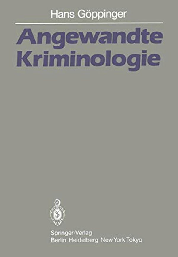 Angewandte Kriminologie: Ein Leitfaden Für Die Praxis-..