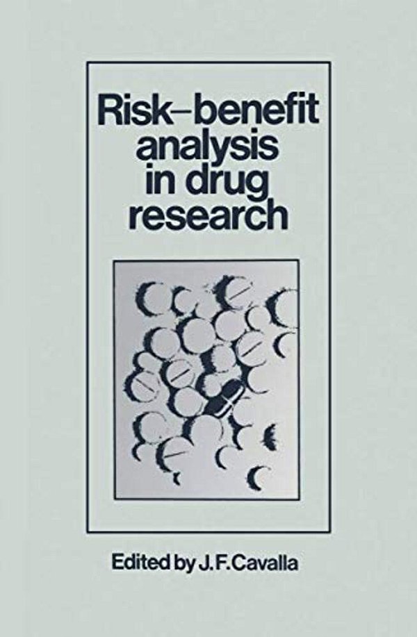 Risk-Benefit Analysis In Drug Research: Proceedings Of An International Symposium Held At The University Of Kent At Canterbury, England, 27 March 1980-..