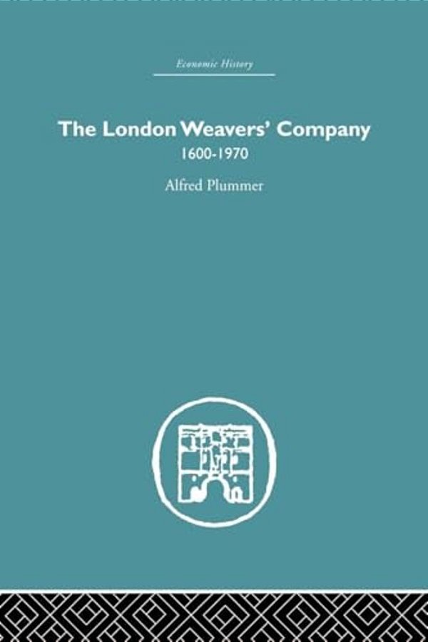 The London Weaver's Company 1600 - 1970-..