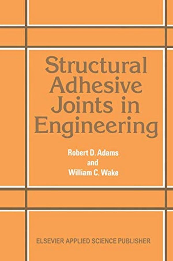Structural Adhesive Joints In Engineering-..